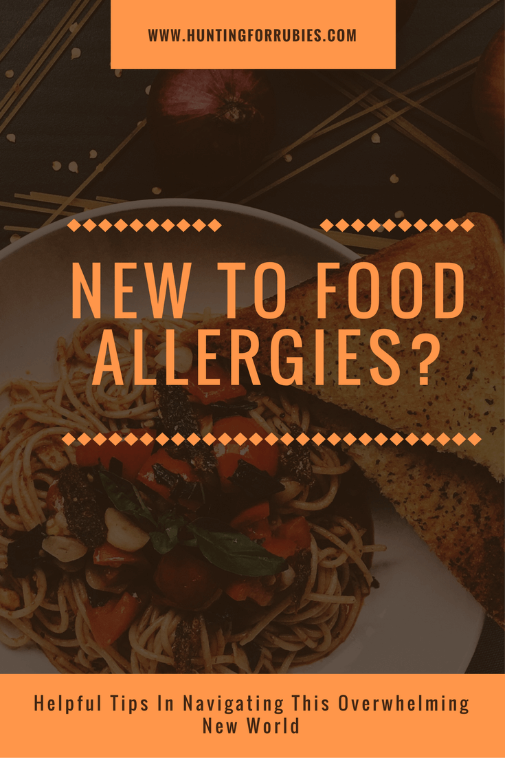 Newly Diagnosed With Food Allergies? Helpful Tips and Resources for navigating this new world. www.HuntingforRubies.com